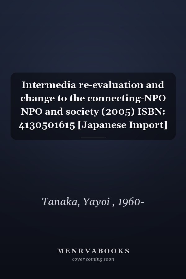 Intermedia re-evaluation and change to the connecting-NPO NPO and society (2005) ISBN: 4130501615 [Japanese Import]