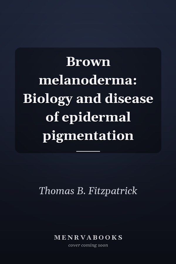 Brown melanoderma: Biology and disease of epidermal pigmentation