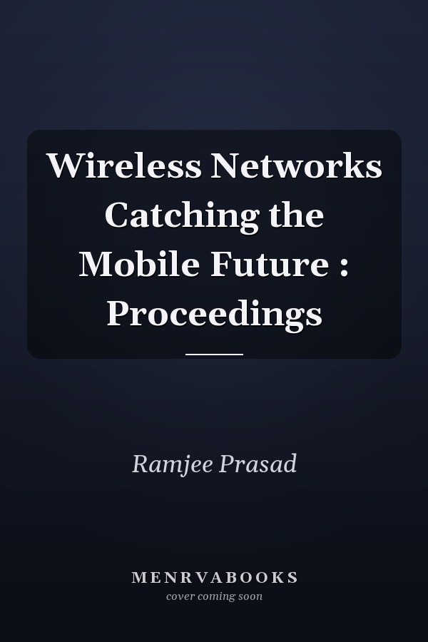 Wireless Networks Catching the Mobile Future : Proceedings