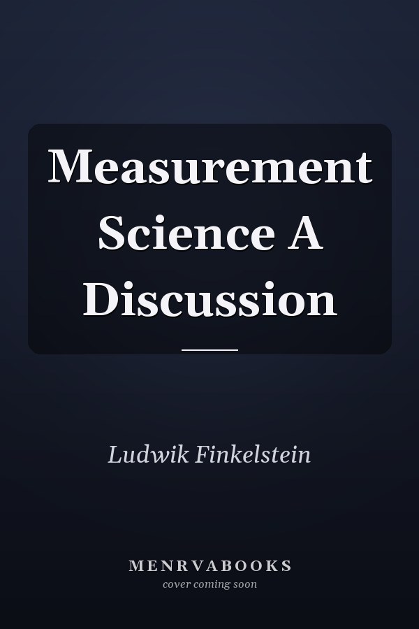 Measurement Science A Discussion