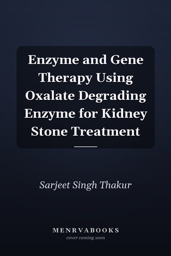 Enzyme and Gene Therapy Using Oxalate Degrading Enzyme for Kidney Stone Treatment