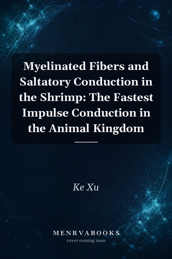 Myelinated Fibers and Saltatory Conduction in the Shrimp: The Fastest Impulse Conduction in the Animal Kingdom
