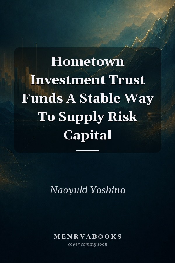 Hometown Investment Trust Funds A Stable Way To Supply Risk Capital