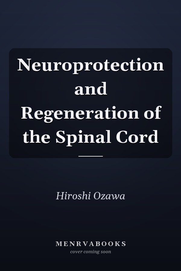Neuroprotection and Regeneration of the Spinal Cord