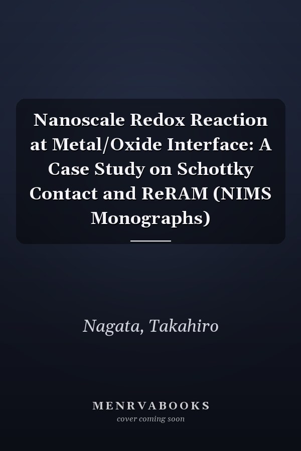 Nanoscale Redox Reaction at Metal/Oxide Interface: A Case Study on Schottky Contact and ReRAM (NIMS Monographs)