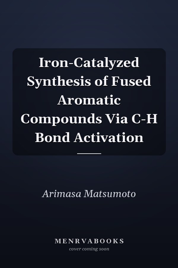 Iron-Catalyzed Synthesis of Fused Aromatic Compounds Via C-H Bond Activation