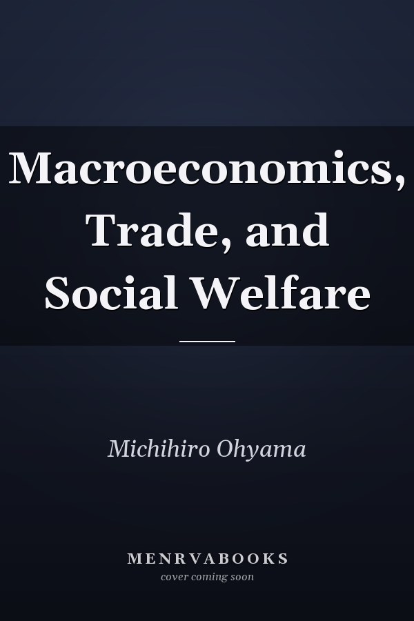 Macroeconomics, Trade, and Social Welfare