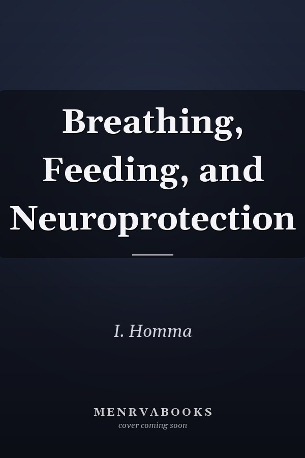 Breathing, Feeding, and Neuroprotection