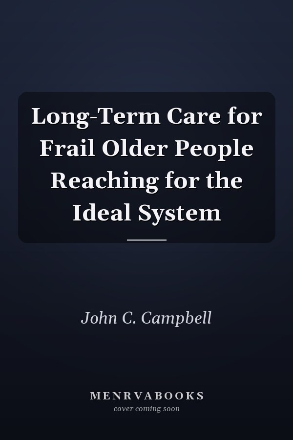 Long-Term Care for Frail Older People Reaching for the Ideal System