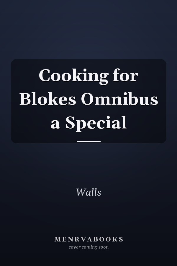 Cooking for Blokes Omnibus a Special