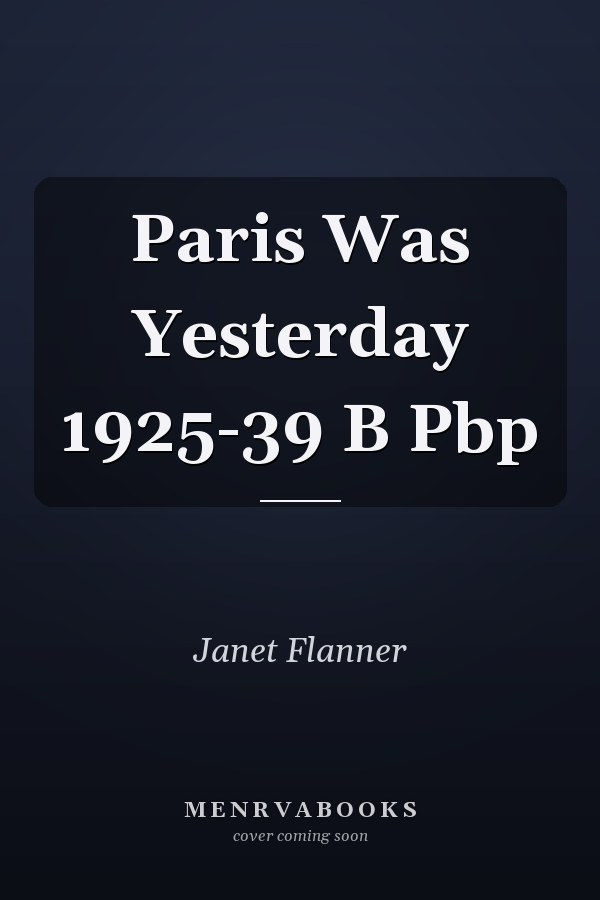 Paris Was Yesterday 1925-39 B Pbp