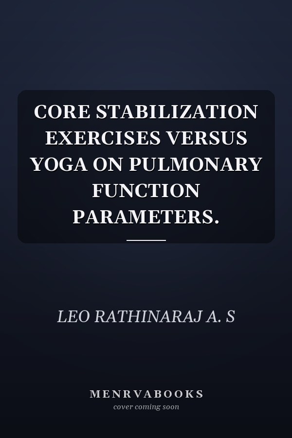 CORE STABILIZATION EXERCISES VERSUS YOGA ON PULMONARY FUNCTION PARAMETERS.