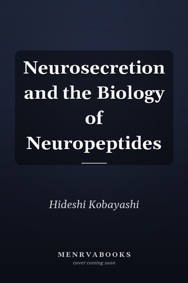 Neurosecretion and the Biology of Neuropeptides