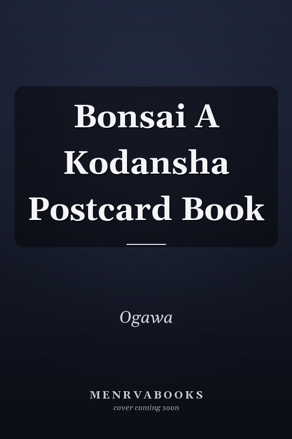 Bonsai A Kodansha Postcard Book