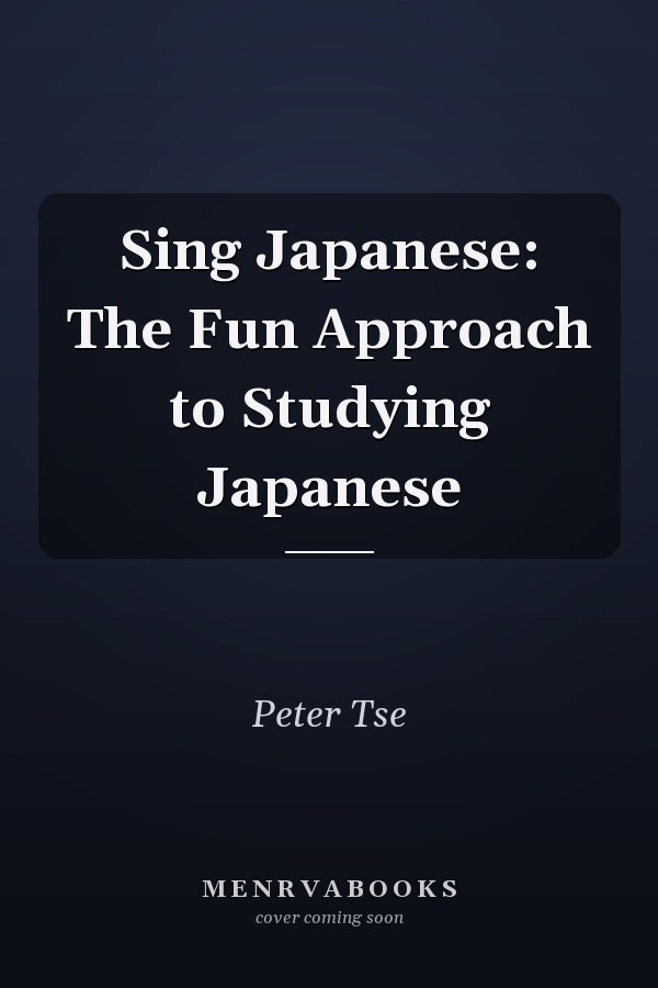 Sing Japanese: The Fun Approach to Studying Japanese