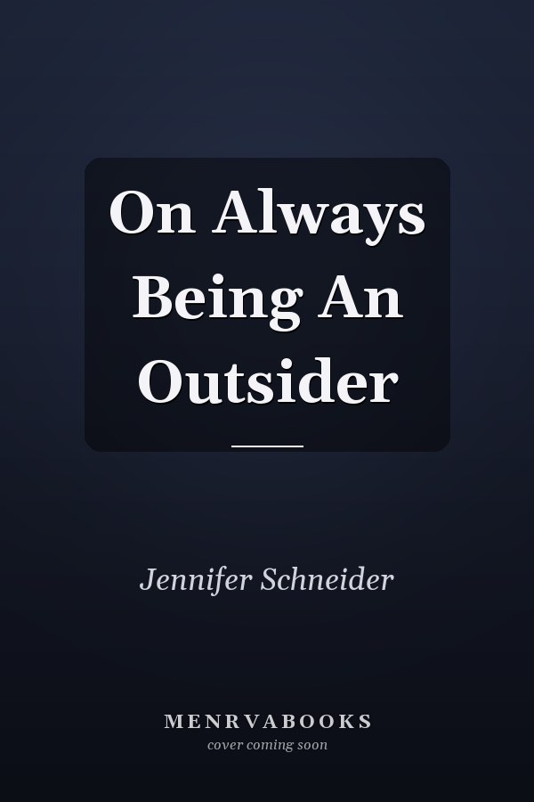 On Always Being An Outsider