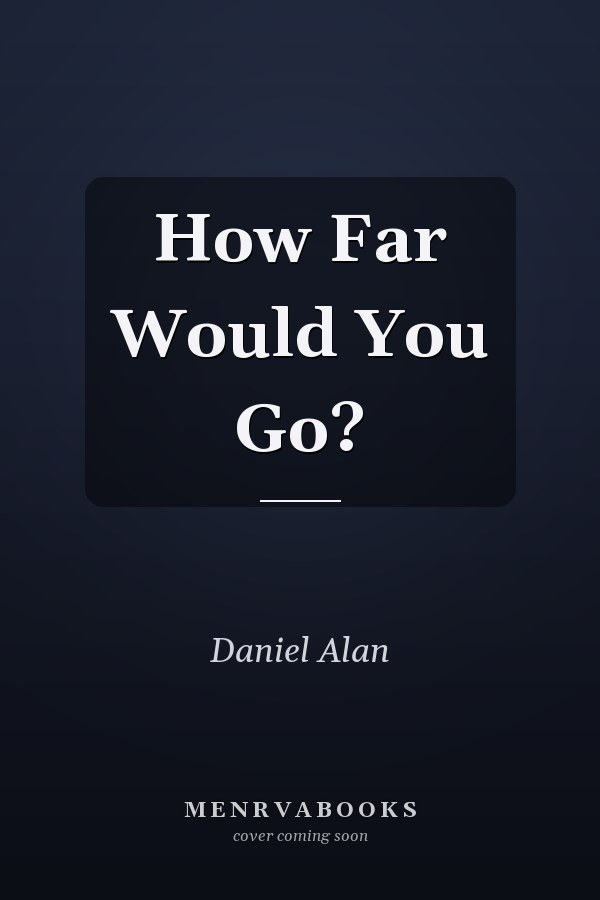 How Far Would You Go?