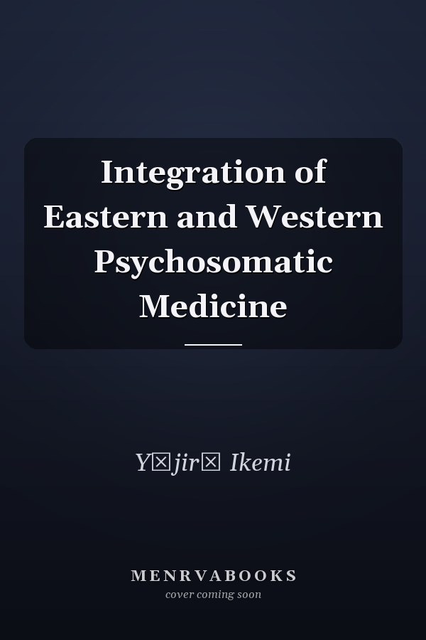 Integration of Eastern and Western Psychosomatic Medicine