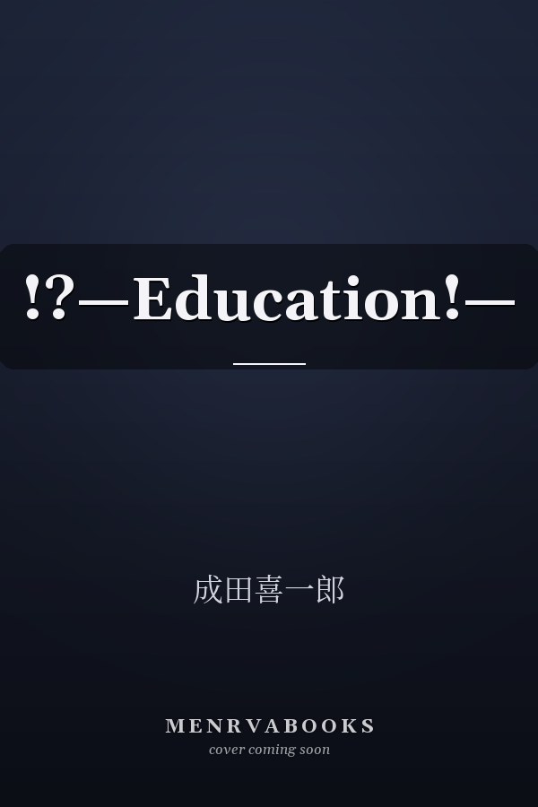  !?—Education!—