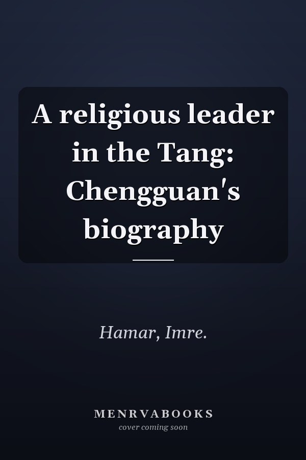 A religious leader in the Tang: Chengguan's biography
