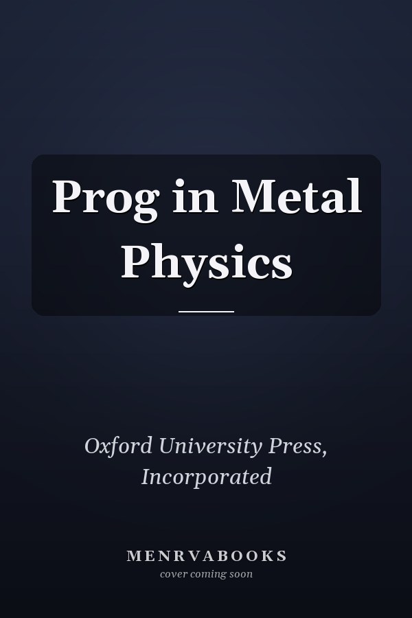 Prog in Metal Physics