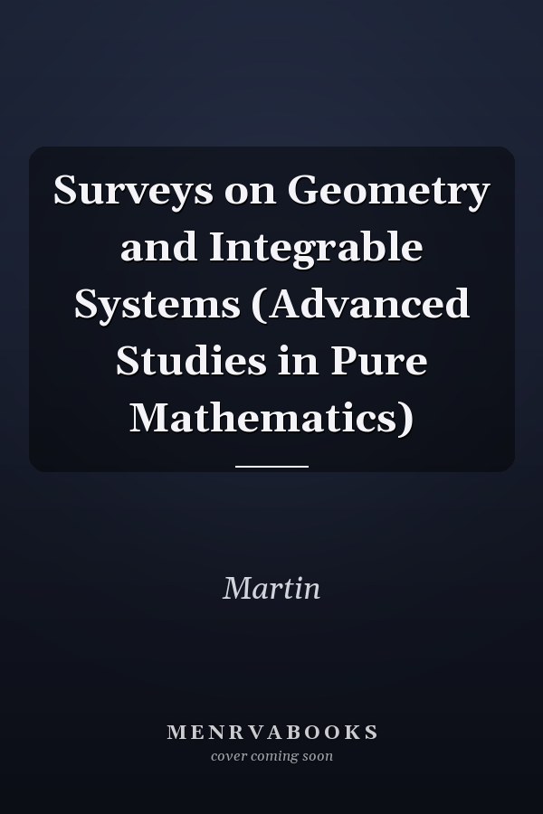 Surveys on Geometry and Integrable Systems (Advanced Studies in Pure Mathematics)