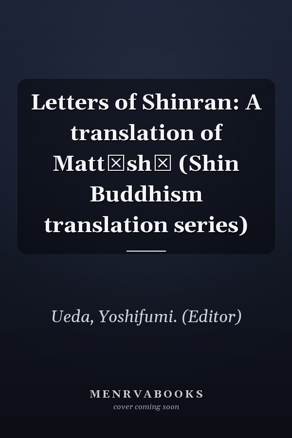 Letters of Shinran: A translation of Mattōshō (Shin Buddhism translation series)
