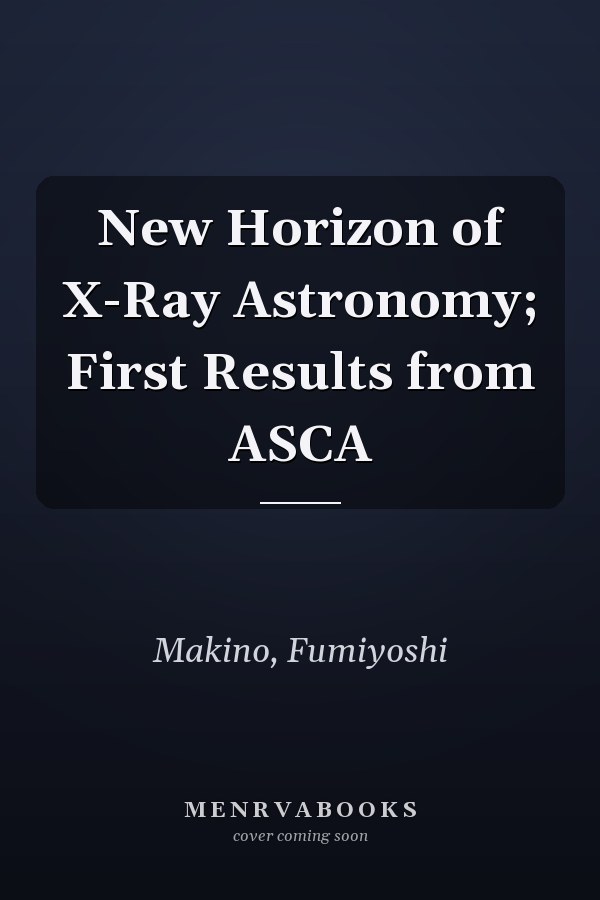 New Horizon of X-Ray Astronomy; First Results from ASCA