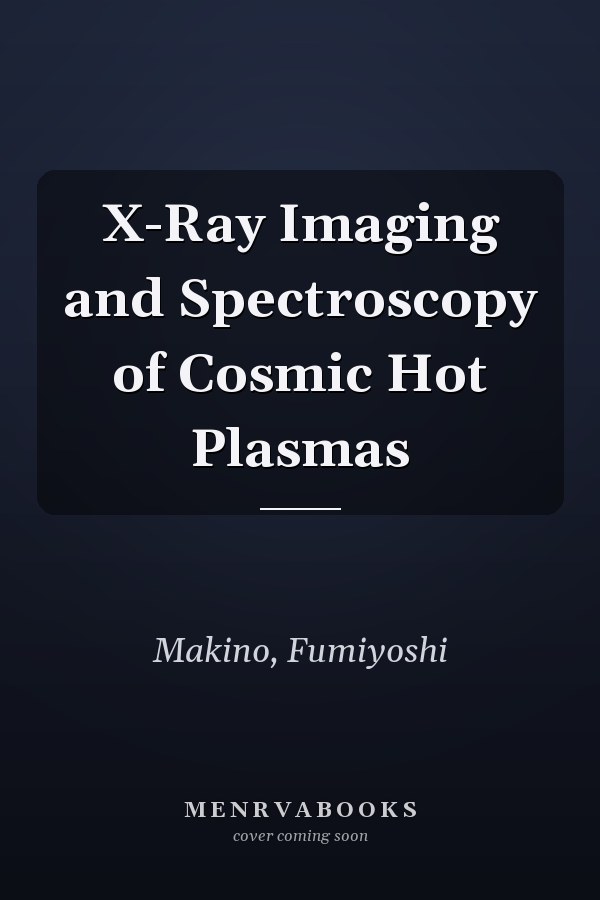 X-Ray Imaging and Spectroscopy of Cosmic Hot Plasmas