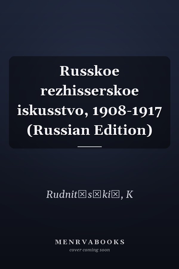 Russkoe rezhisserskoe iskusstvo, 1908-1917 (Russian Edition)