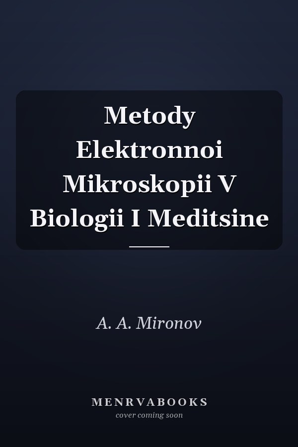 Metody Elektronnoi Mikroskopii V Biologii I Meditsine