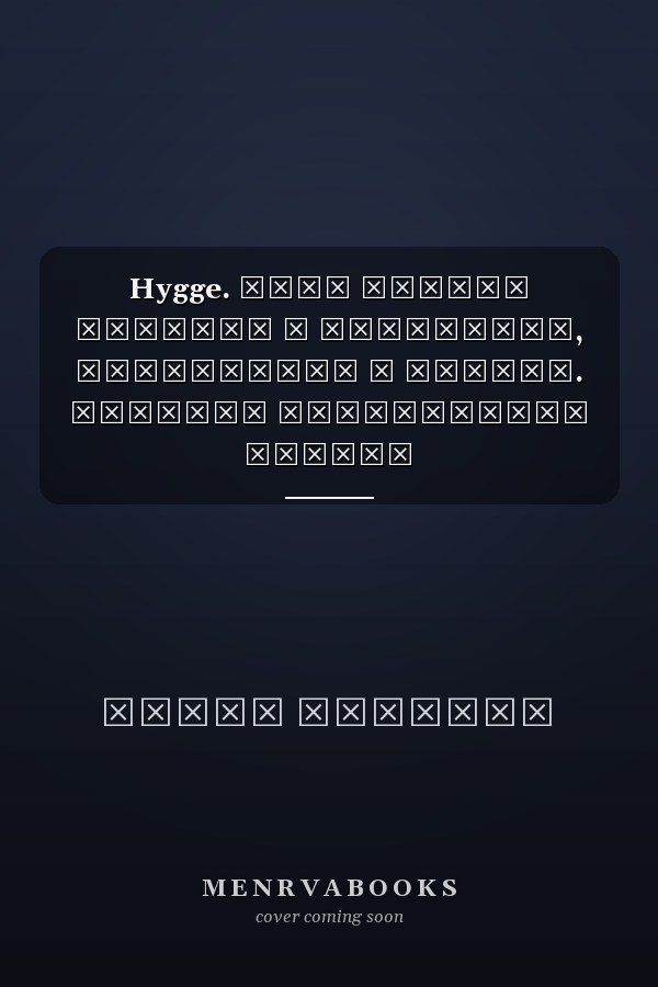 Hygge. Твое уютное счастье с объятьями, печеньками и пледом. Секреты наслаждения жизнью по-скандинавски