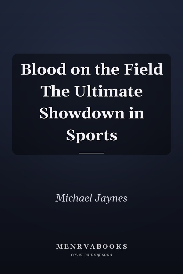 Blood on the Field The Ultimate Showdown in Sports