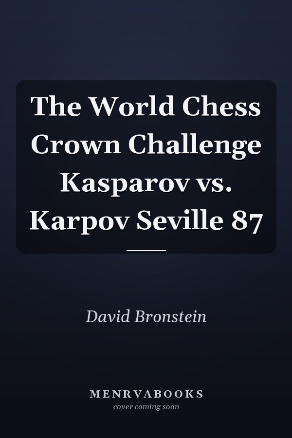 The World Chess Crown Challenge Kasparov vs. Karpov Seville 87