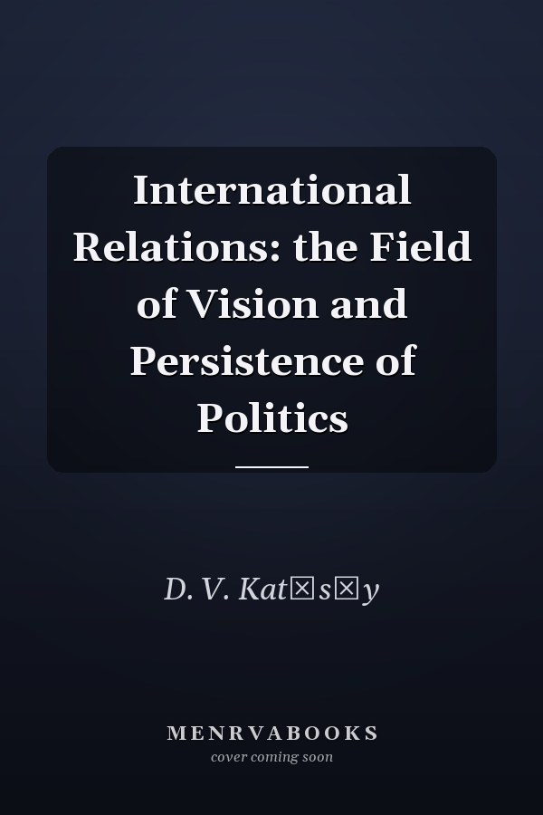 International Relations: the Field of Vision and Persistence of Politics