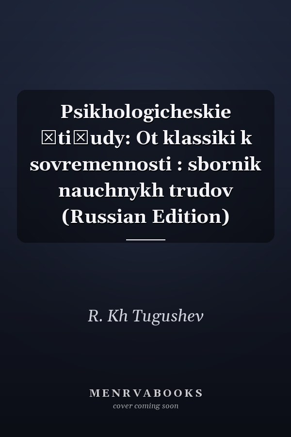 Psikhologicheskie ėti͡udy: Ot klassiki k sovremennosti : sbornik nauchnykh trudov (Russian Edition)
