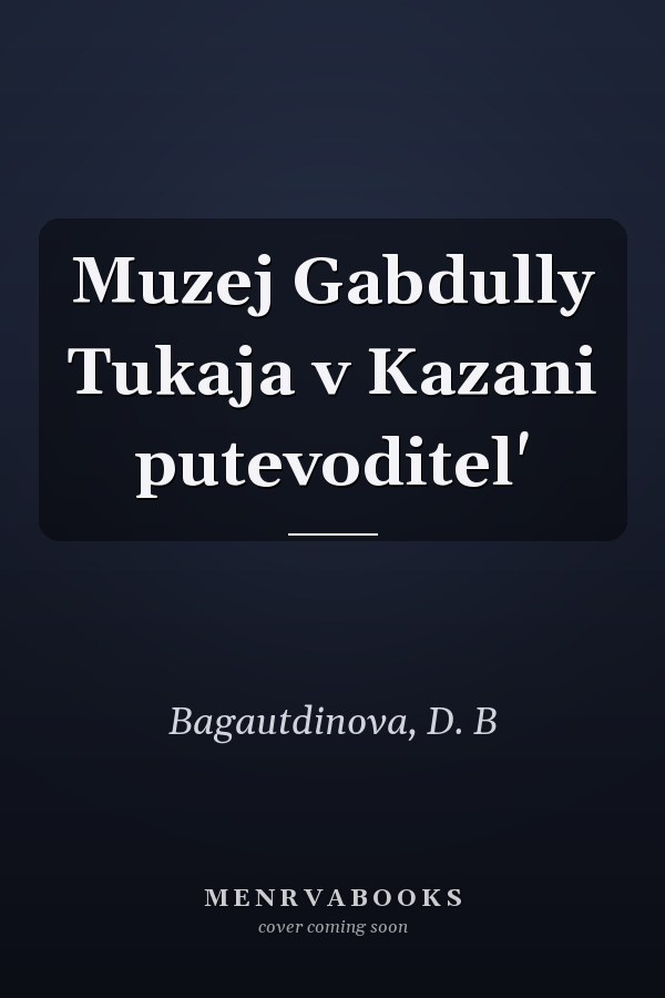 Muzej Gabdully Tukaja v Kazani putevoditel'