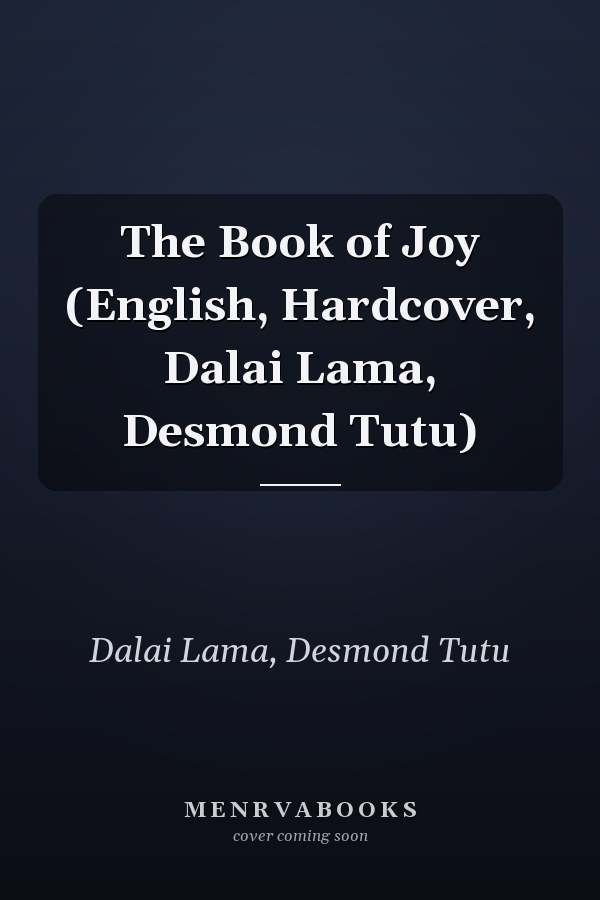 The Book of Joy (English, Hardcover, Dalai Lama, Desmond Tutu)