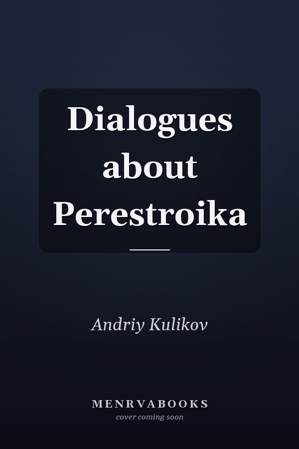 Dialogues about Perestroika