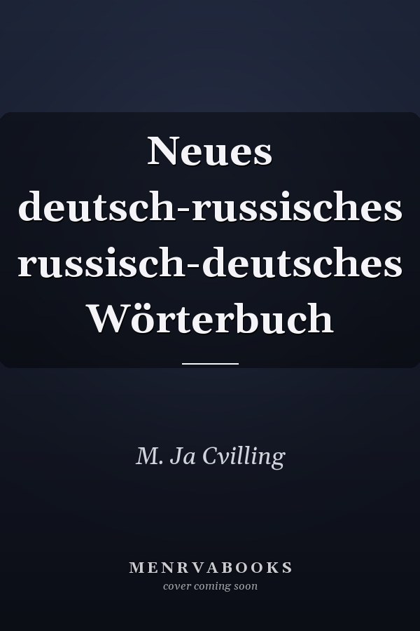 Neues deutsch-russisches russisch-deutsches Wörterbuch