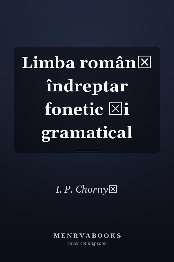 Limba românǎ îndreptar fonetic și gramatical