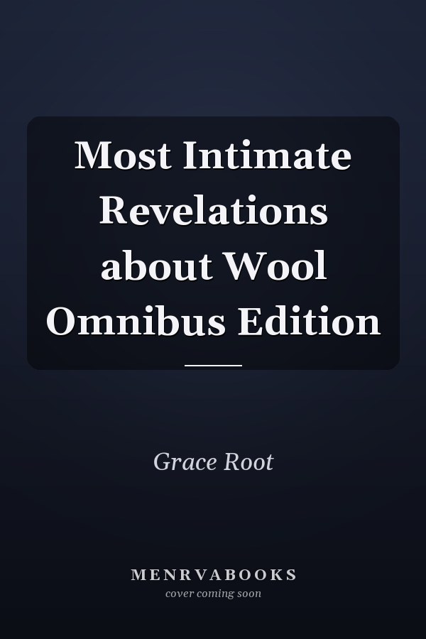 Most Intimate Revelations about Wool Omnibus Edition