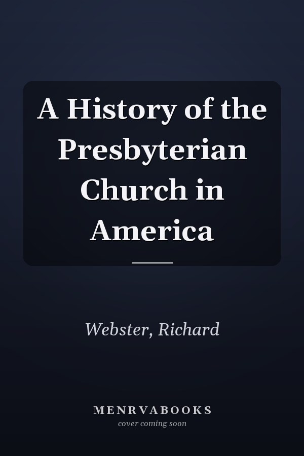 A History of the Presbyterian Church in America