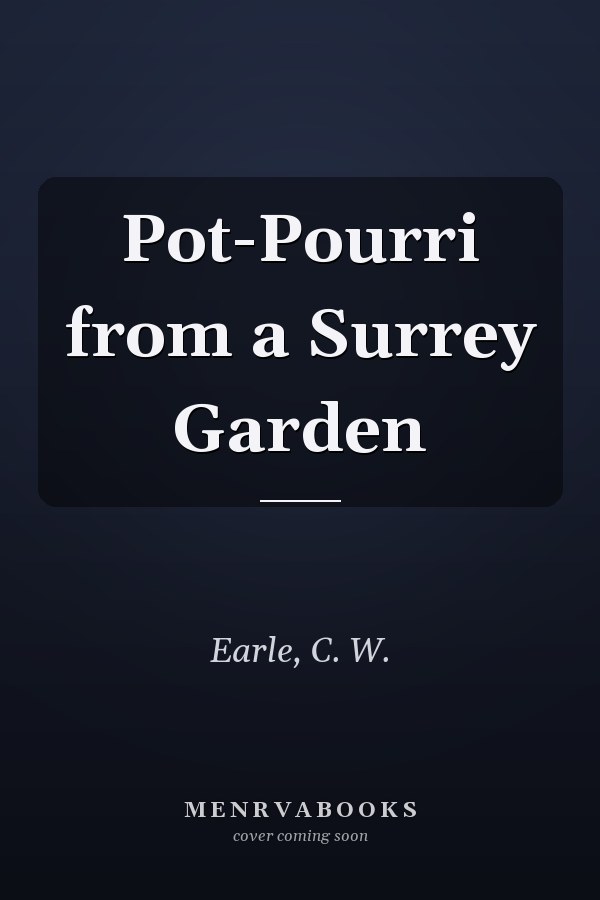 Pot-Pourri from a Surrey Garden