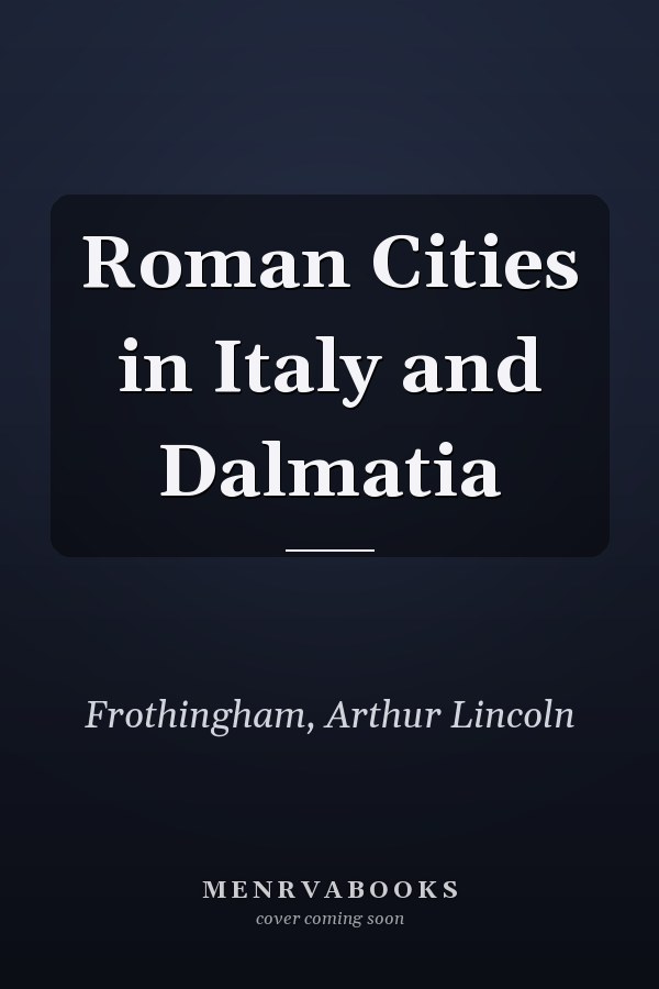 Roman Cities in Italy and Dalmatia