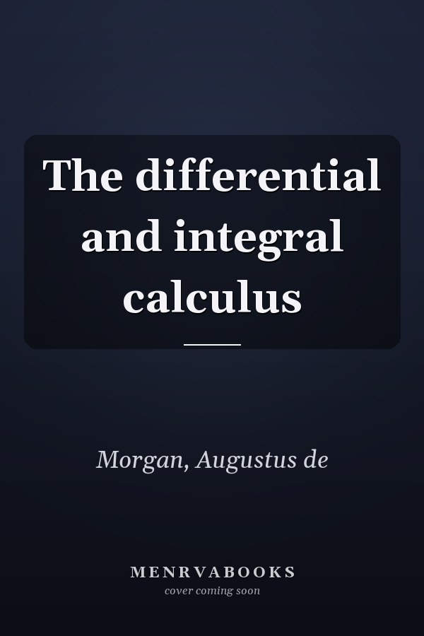 The differential and integral calculus