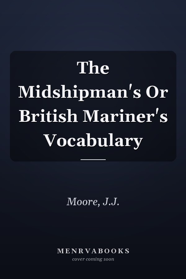 The Midshipman's Or British Mariner's Vocabulary
