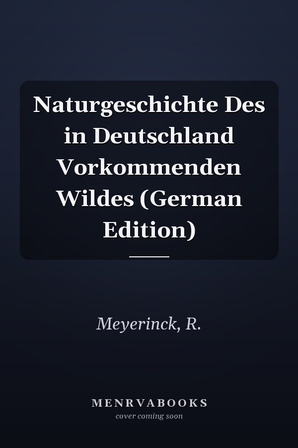 Naturgeschichte Des in Deutschland Vorkommenden Wildes (German Edition)