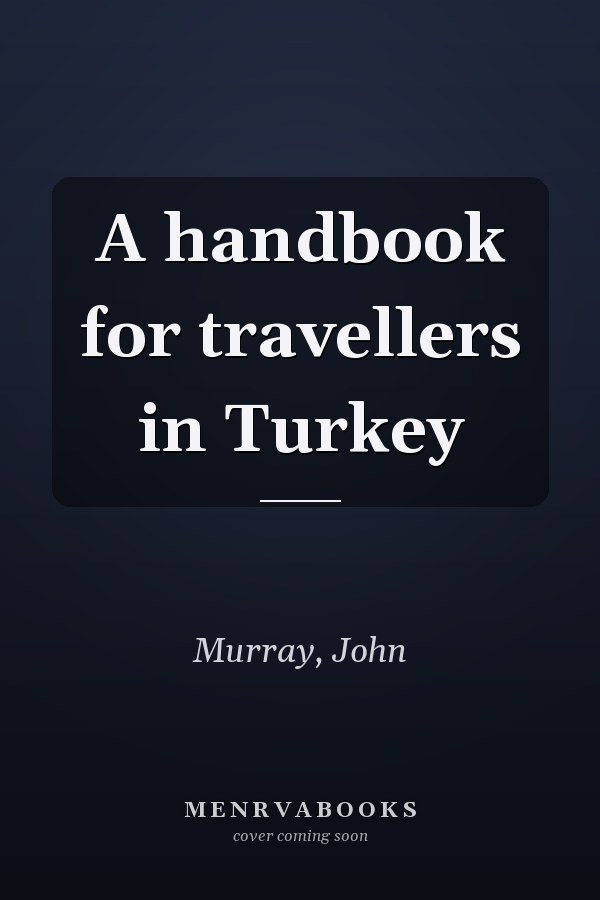 A handbook for travellers in Turkey