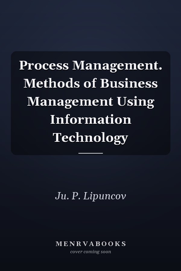 Process Management. Methods of Business Management Using Information Technology